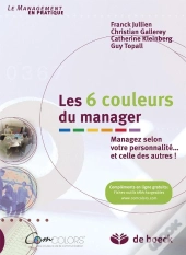 Les 6 Couleurs Du Manager ; Managez Selon Votre Personnalité... Et Celle Des Autres