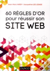 Les 60 Regles D'Or Pour Reussir Votre Site Web (4e Edition)