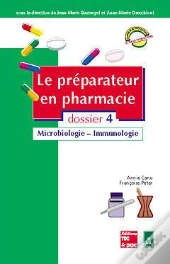 Les 7 Dossiers Du Preparateur En Pharmacie N.4 ; Microbiologie ; Immunologie