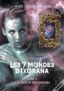 Capa do artigo Les 7 Mondes D'Ixorana, Tome 3 - Le Miroir De Mandragora