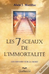 Les 7 Sceaux De L'Immortalite : Les Savoirs Sur La Mort