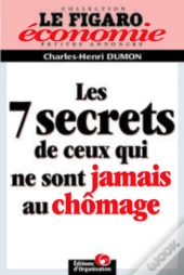 Les 7 Secrets De Ceux Qui Ne Sont Jamais Au Chômage