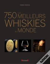 Les 750 Plus Grands Whiskies Du Monde