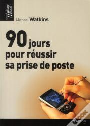 Les 90 Jours Pour Reussir Sa Prise De Poste