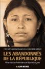 Les Abandonnés De La République ; Vie Et Mort Des Amérindiens De Guyane Française - Preview