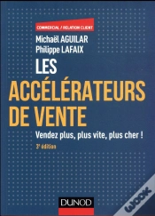 Capa do artigo Les Accelerateurs De Vente - 3e Ed. - 100 Techniques Incontournables Pour Vendre Plus, Plus Vite...