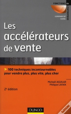 Capa do artigo Les Accélérateurs De Vente ; Techniques Et Secrets Pour Vendre Plus, Plus Vite, Plus Cher (2e Édition)