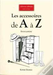 Les Accessoires De A À Z ; Encycopédie