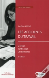 Les Accidents Du Travail ; Gestion, Tarification, Contentieux (5e Édition)