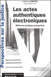 Les Actes Authentiques Électroniques ; Réflexion Juridique Prospective