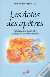 Les Actes Des Apotres : Introduction Generale, Traduction Et Commentaire