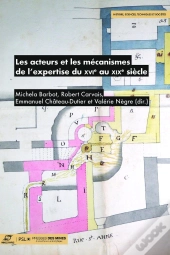 Les Acteurs Et Les Mécanismes De L'Expertise Du Xvie Au Xixe Siècle