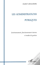 Les Administrations Publiques ; Environnement, Fonctionnement Interne Et Modes De Gestion