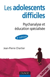 Les Adolescents Difficiles ; Psychanalyse Et Éducation Spécialisée (3e Édition)