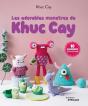 Les Adorables Monstres De Khuc Cay : 10 Créatures À Crocheter - Preview