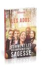 Les Ados ; Comment Les Accompagner Avec Sagesse - Preview