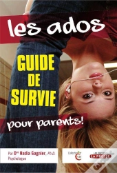 Les Ados ; Guide De Survie Pour Parents !