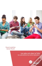 Les Ados Pris Dans La Toile ; Des Cyberaddictions Aux Techno-Dépendances