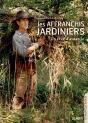 Les Affranchis Jardiniers ; Un Rêve D'Autarcie - Preview