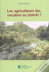 Les Agriculteurs Biologiques, Vocation Ou Interêt?