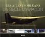 Les Ailes D'Orléans ; Une Siècle D'Aviation - Preview