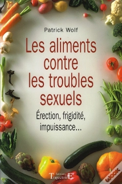 Capa do artigo Les Aliments Contre Les Troubles Sexuels ; Érection, Frigidité, Impuissance