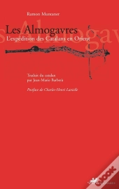Les Almogavres ; L'Expédition Des Catalans En Orient