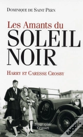 Les Amants Du Soleil Noir ; Harry Et Caresse Crosby