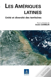 Les Ameriques Latines ; Unite Et Diversite Des Territoires
