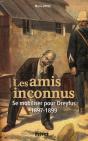 Les Amis Inconnus ; Se Mobiliser Pour Dreyfus, 1897-1899 - Preview