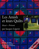 Les Amish Et Leur Quilts ; Passé, Présent