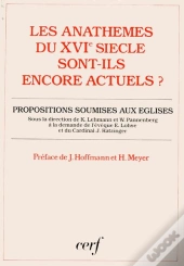 Les Anathemes Du Xvie Siecles Sont-Ils Encore Actuels ?