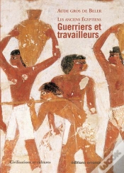 Capa do artigo Les Anciens Egyptiens : Guerriers Et Travailleurs