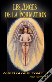 Les Anges De La Formation. Angelologie Tome Ii.