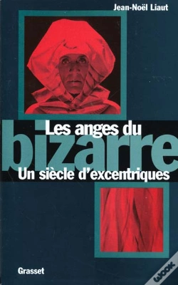Capa do artigo Les Anges Du Bizarre ; Un Siecle D'Excentrique