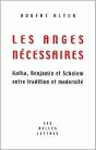 Les Anges Necessaires ; Tradition Et Modernite Chez Kafka ; Scholem Et Benjamin - Preview
