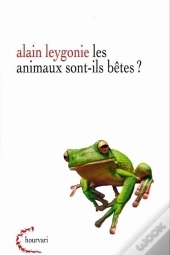 Les Animaux Sont-Ils Bêtes ?