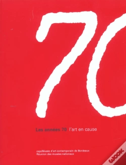 Capa do artigo Les Années 70 ; L'Art En Cause ; Capcmusée D'Art Contemporain De Bordeaux