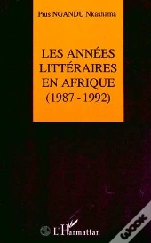 Les Années Littéraires En Afrique (1987-1992) : Tome 2