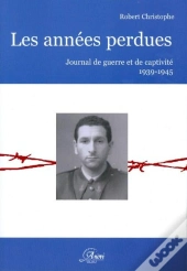 Les Années Perdues ; Journal De Guerre Et De Captivité (1939-1945)