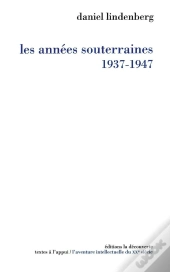 Les Années Souterraines, 1937-1947