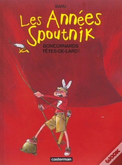 Capa do artigo Les Annees Spoutnik T.4; Boncornards Tetes-De-Lards !