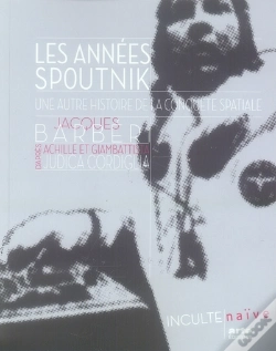 Capa do artigo Les Années Spoutnik, Une Autre Histoire De La Conquête Spatiale