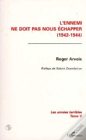 Les Annees Terribles T.5 ; L'Ennemi Ne Doit Pas Nous Echapper, 1942-1944