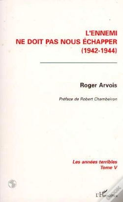 Capa do artigo Les Annees Terribles T.5 ; L'Ennemi Ne Doit Pas Nous Echapper, 1942-1944