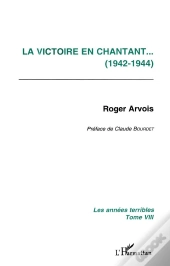 Les Annees Terribles T.8 ; La Victoire En Chantant, 1942-1944