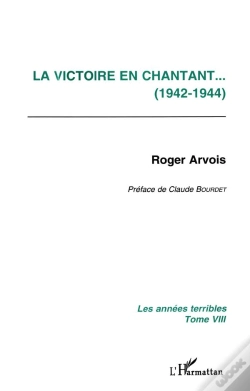 Capa do artigo Les Annees Terribles T.8 ; La Victoire En Chantant, 1942-1944