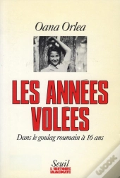Les Années Volées ; Dans Le Goulag Roumain À Seize Ans