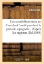 Les Annoblissements En Franche-Comte Pendant La Periode Espagnole : D'Apres Les Registres - Preview