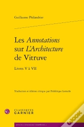 Les Annotations Sur L'Architecture De Vitruve ; Livres V À Vii